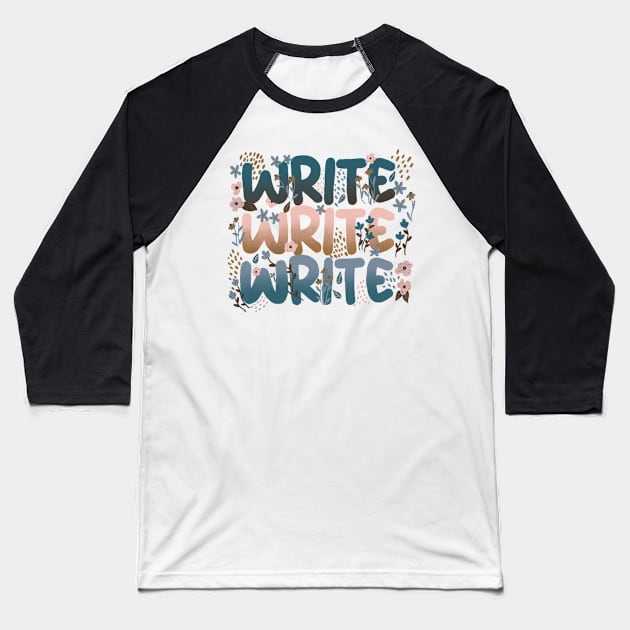 Write Write Write in Florals Baseball T-Shirt by Booneb